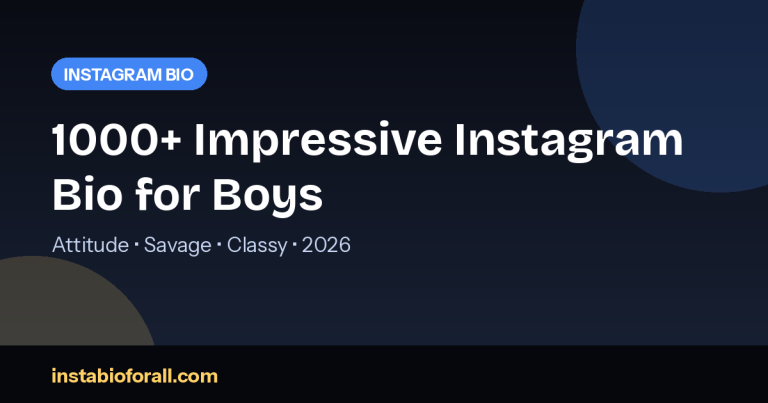 1000+ Impressive Instagram Bio for Boys (Attitude, Savage, Classy 2026)